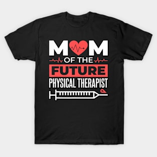 Physical Therapist Mom For Future Physical Therapist Mother T-Shirt